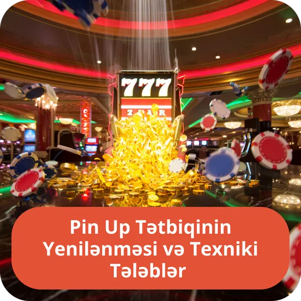 Pin Up Tətbiqinin Yenilənməsi və Texniki Tələblər